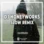 DJ Honeyworks Slow Remix