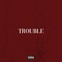 Trouble (Explicit)