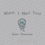 When I Met You