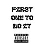 First One To Do It (Explicit)