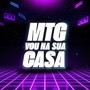 MTG VOU NA SUA CASA