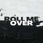 Roll Me Over (Explicit)