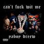 Can't **** wit me (Explicit)