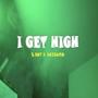 I Get High (feat. 485 KingSumo) [Explicit]