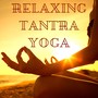 Relaxing Tantra Yoga - Blissful Deep Meditation Tracks to Activate Qi Flow and Energy