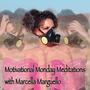 Motivational Monday Meditations with Marcella Marguello (Explicit)