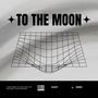 TO THE MOON (Explicit)