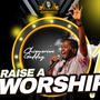 RAISE A WORSHIP