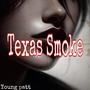 Texas Smoke (Remix EP) [Explicit]