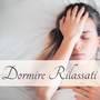 Dormire Rilassati: Musica Zen Zilassante Per Dormire, Sonno Profondo Garantito