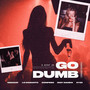 Go Dumb (Explicit)