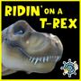 Ridin' on a T-Rex