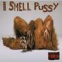 I smell pussy (Explicit)