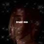 trust me (Explicit)