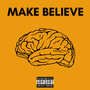 Make Believe (Explicit)