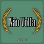 Não Volta (Explicit)