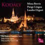 Kodály: Missa Brevis - Pange Lingua - Laudes Organi