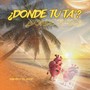 DONDE TU TA