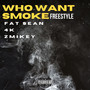 Who Want Smoke (Freestyle) [Explicit]