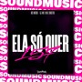 ELA SÓ QUER 157 (Explicit)