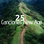 25 Canciones New Age - Música de Relajación Profunda, Sonidos de la Naturaleza