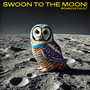 SWOON TO THE MOON!