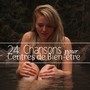 24 Chansons pour Centres de Bien-être: Dédiés à votre bien-être avec la Meilleure Musique Relaxante, Prenez soin de votre corps et évadez-vous dans un Cadre Exceptionnel