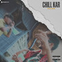 CHILL KAR (Explicit)