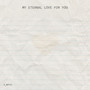 My Eternal Love For You (Explicit)
