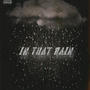 In That Rain (feat. Dre Øooch & Riq5) [Explicit]