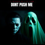 Dont Push Me (Explicit)