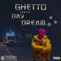 GHETTO DAY DREAM