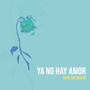 Ya No Hay Amor