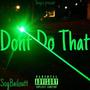 Dont Do That FreeStyle (Explicit)