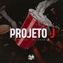 PROJETO J (feat. Dj Duhbi & Mc brinquedo)