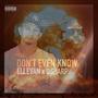 Don't Even Know (feat. Dsharp) [Explicit]