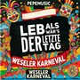 Leb als wär’s der letzte Tag (Weseler Karneval)