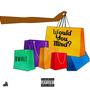 Would You Mind (Explicit)