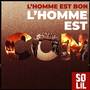 L'homme est bon, l'homme est con !