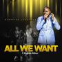 All We Want (feat. Absolom Ndlovu)