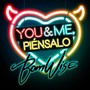 You & Me, Piénsalo