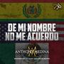 De Mi Nombre No Me Acuerdo (feat. Anthony Medina & Grupo Elexion)