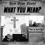 WHAT YOU MEAN? (Explicit)