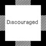 Discouraged