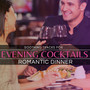 Evening Cocktails - Soothing Tracks For Romantic Dinner