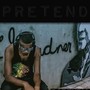 Pretend (Explicit)