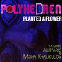 Planted a Flower (feat. Ali Paris & Misha Khalikulov)