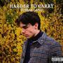 Harder to Carry (Explicit)