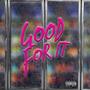 Good For It (feat. Lo God) [Explicit]