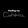 Finding My Confidence